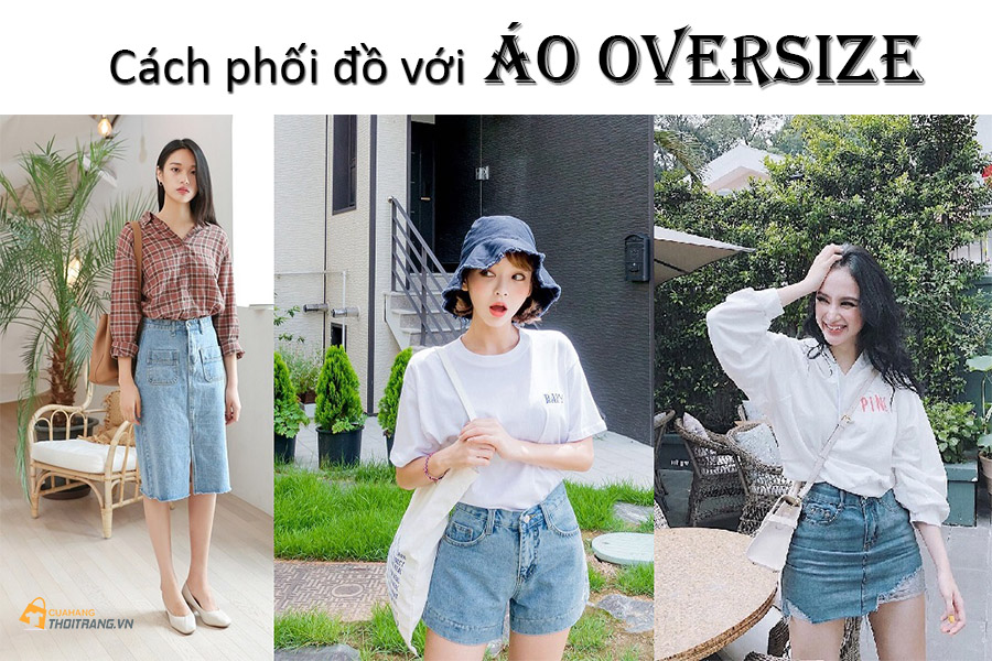 Cách phối đồ với áo oversize 